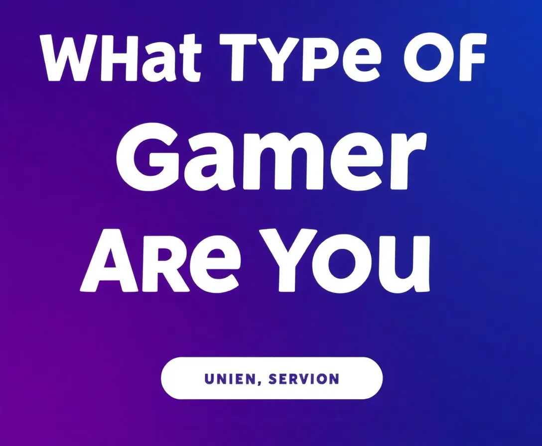 What Type Of Gamer Are You?
