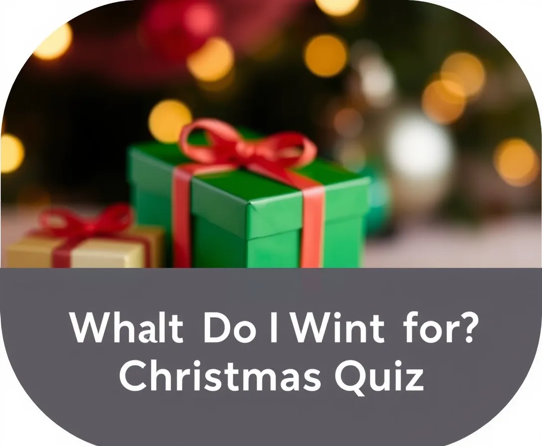 Unlock Your Wishlist: What Do I Want For Christmas Quiz