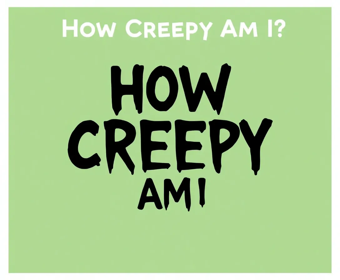 How Creepy Am I? Quiz