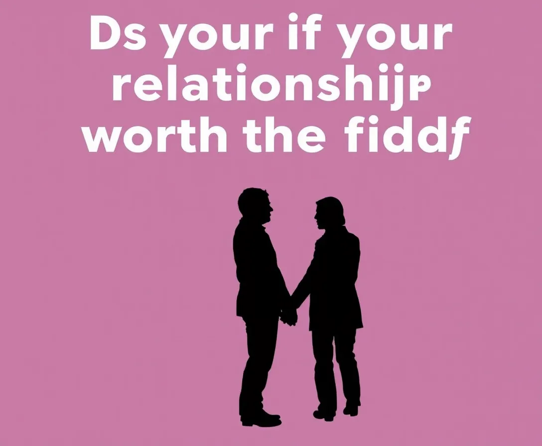 Is Your Relationship Worth Saving? Get 100% Honest Answer With This Quiz!