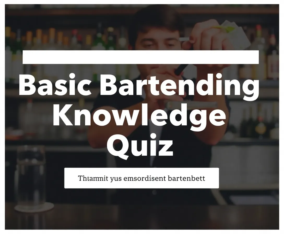 Enhanced Bartending Knowledge Quiz