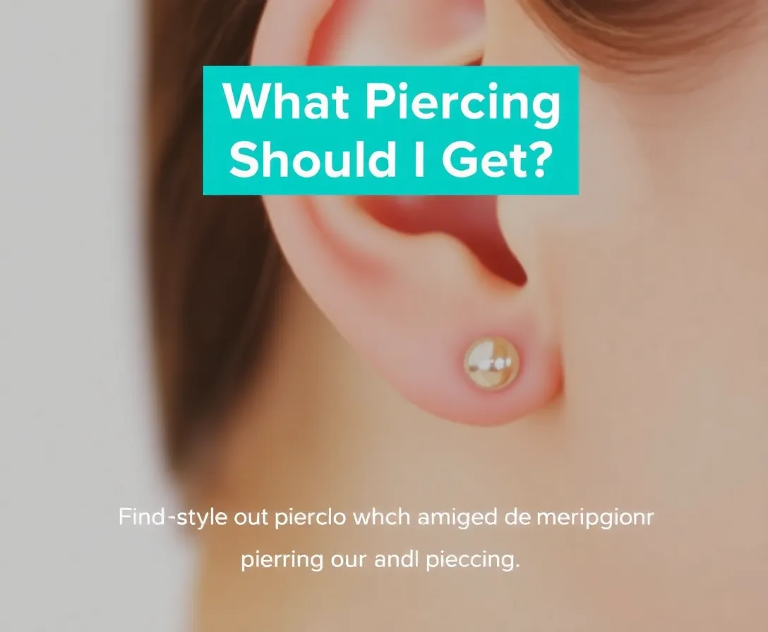 What Piercing Should I Get?