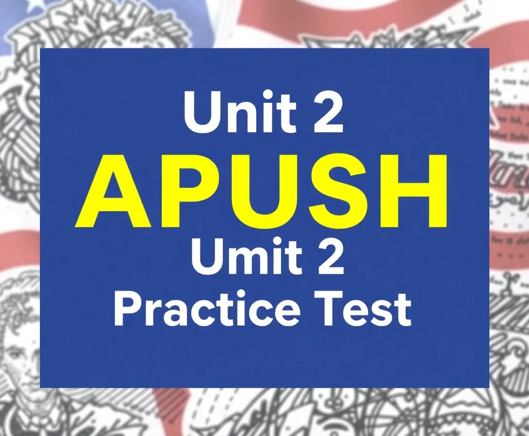 APUSH Unit 2 Practice Test Questions And Answers